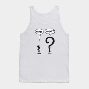 Wait, What? Tank Top